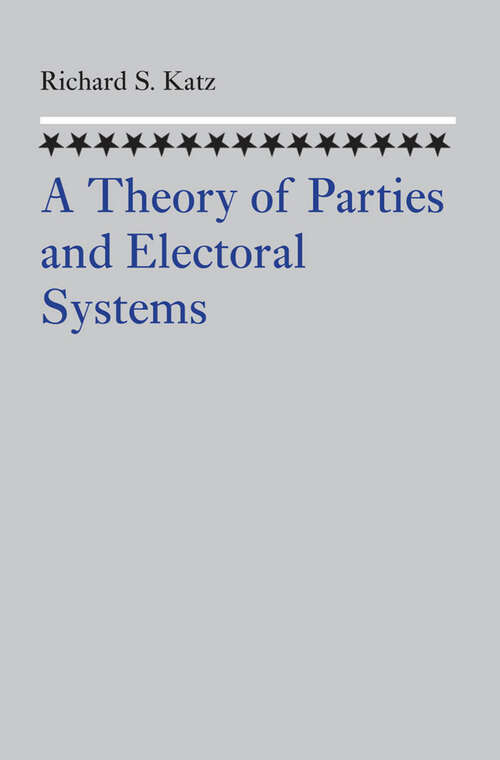 Book cover of A Theory of Parties and Electoral Systems