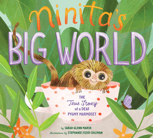 Book cover of Ninita's Big World: The True Story of a Deaf Pygmy Marmoset