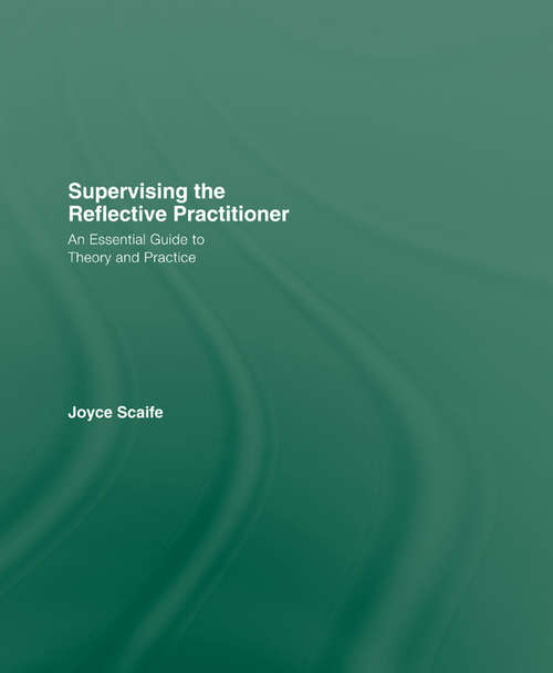 Book cover of Supervising the Reflective Practitioner: An Essential Guide to Theory and Practice