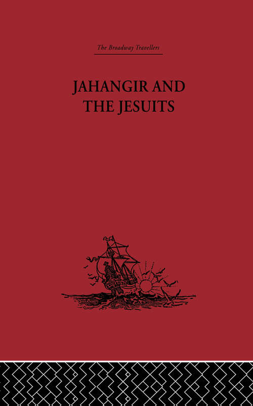 Book cover of Jahangir and the Jesuits: With an Account of the Benedict Goes and the Mission to Pegu