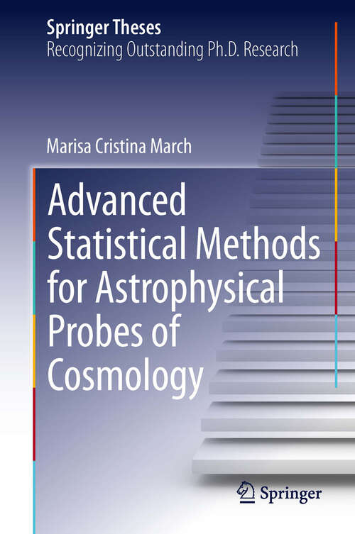 Book cover of Advanced Statistical Methods for Astrophysical Probes of Cosmology (Springer Theses)