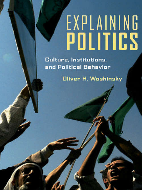 Book cover of Explaining Politics: Culture, Institutions, and Political Behavior