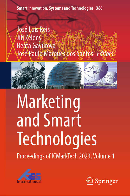 Book cover of Marketing and Smart Technologies: Proceedings of ICMarkTech 2023, Volume 1 (2024) (Smart Innovation, Systems and Technologies #386)