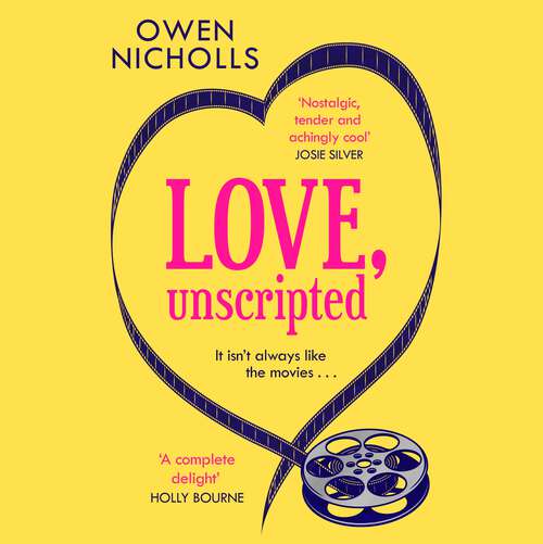 Book cover of Love, Unscripted: 'A complete delight' Holly Bourne