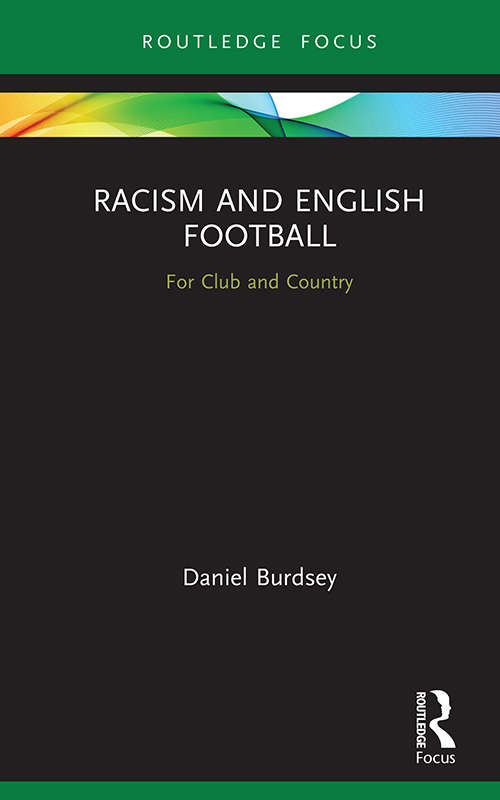 Book cover of Racism and English Football: For Club and Country (Routledge Focus on Sport, Culture and Society)