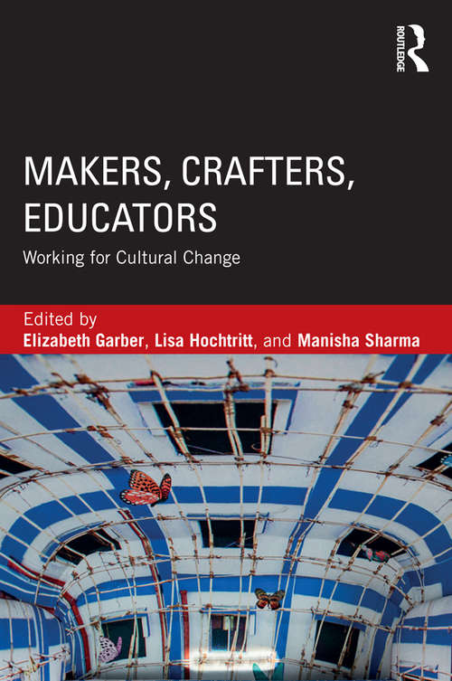 Book cover of Makers, Crafters, Educators: Working for Cultural Change