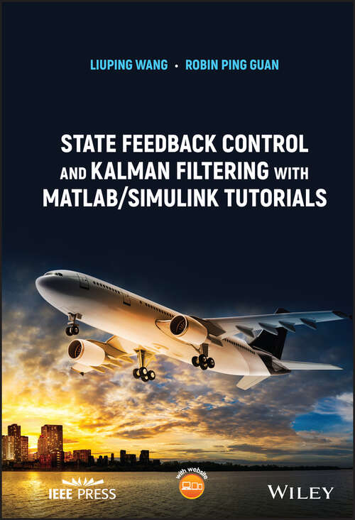 Book cover of State Feedback Control and Kalman Filtering with MATLAB/Simulink Tutorials (IEEE Press)