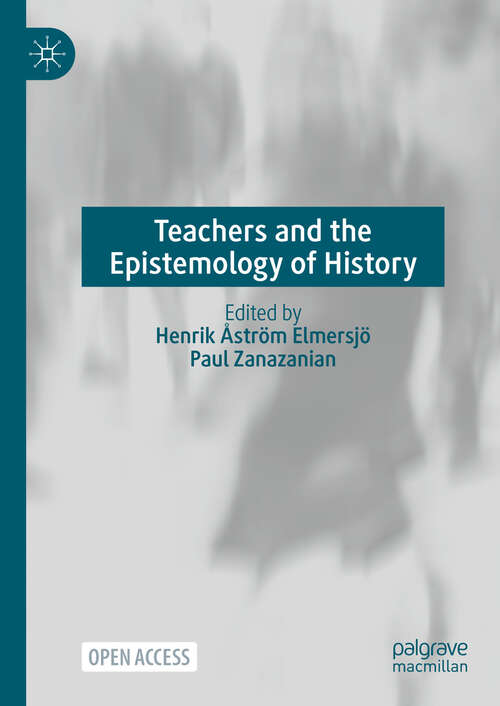 Book cover of Teachers and the Epistemology of History: . (2024)