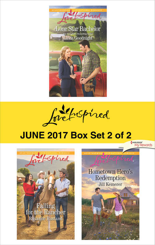 Book cover of Harlequin Love Inspired June 2017 - Box Set 2 of 2: Lone Star Bachelor\Falling for the Rancher\Hometown Hero's Redemption