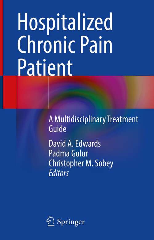 Book cover of Hospitalized Chronic Pain Patient: A Multidisciplinary Treatment Guide (1st ed. 2022)