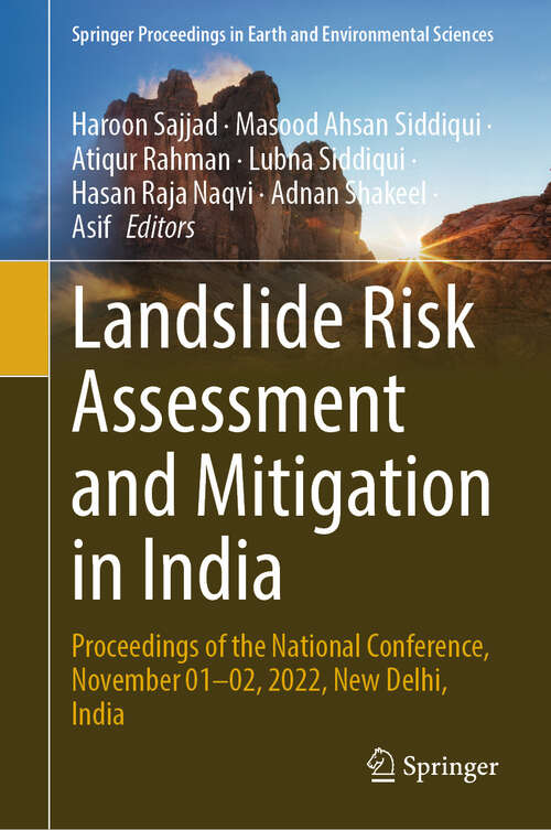 Book cover of Landslide Risk Assessment and Mitigation in India: Proceedings of the National Conference, November 01-02, 2022, New Delhi, India (2024) (Springer Proceedings in Earth and Environmental Sciences)