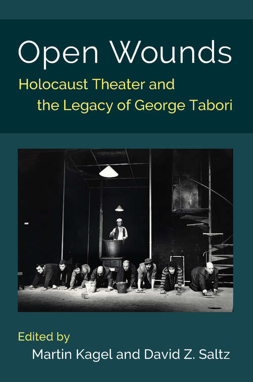 Book cover of Open Wounds: Holocaust Theater and the Legacy of George Tabori