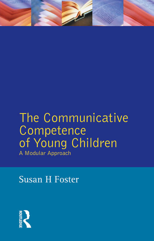 Book cover of The Communicative Competence of Young Children: A Modular Approach (Studies in Language and Linguistics)