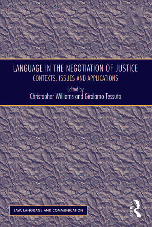 Book cover of Language in the Negotiation of Justice: Contexts, Issues and Applications (Law, Language and Communication)
