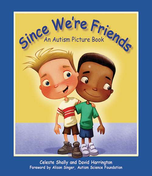 Book cover of Since We're Friends: An Autism Picture Book