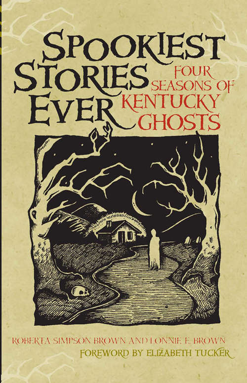 Book cover of Spookiest Stories Ever: Four Seasons of Kentucky Ghosts