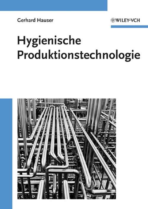 Book cover of Hygienische Produktionstechnologie: Band 1: Hygienische Produktionstechnologie. Band 2: Hygienegerechte Apparate Und Anlagen