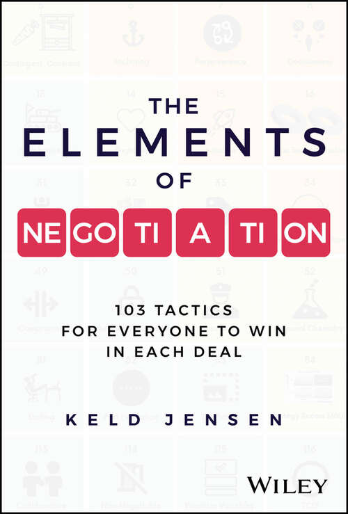 Book cover of The Elements of Negotiation: 103 Tactics for Everyone to Win in Each Deal