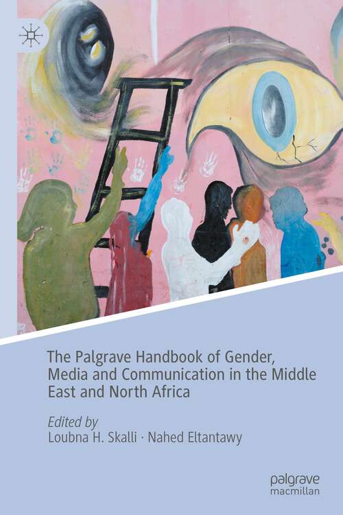 Book cover of The Palgrave Handbook of Gender, Media and Communication in the Middle East and North Africa (1st ed. 2023)