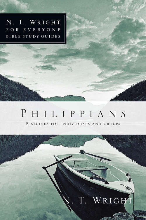 Book cover of Philippians: Ephesians, Philippians, Colossians, And Philemon (2) (N. T. Wright for Everyone Bible Study Guides)