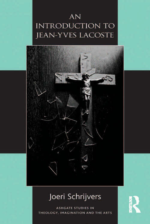 Book cover of An Introduction to Jean-Yves Lacoste (Routledge Studies in Theology, Imagination and the Arts)