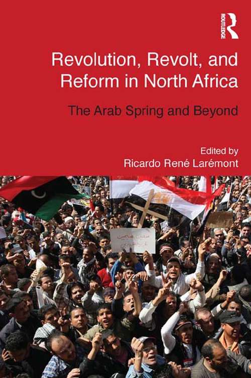 Book cover of Revolution, Revolt and Reform in North Africa: The Arab Spring and Beyond (Routledge Studies in Middle Eastern Democratization and Government)