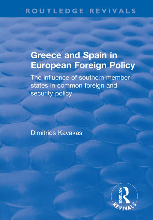 Book cover of Greece and Spain in European Foreign Policy: The Influence of Southern Member States in Common Foreign and Security Policy (Routledge Revivals)