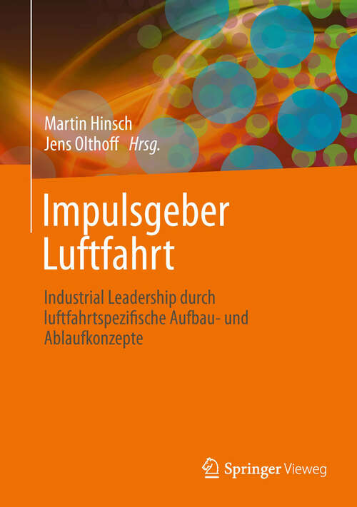 Book cover of Impulsgeber Luftfahrt: Industrial Leadership durch luftfahrtspezifische Aufbau- und Ablaufkonzepte