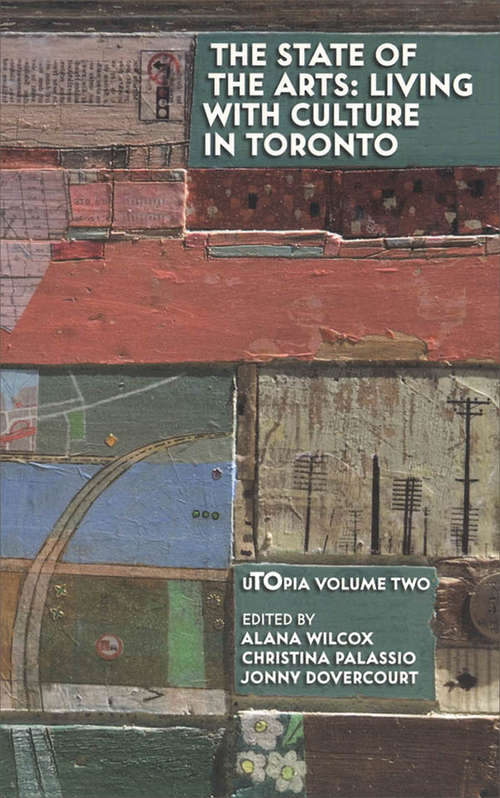 Book cover of The State of the Arts: Culture in Toronto (uTOpia)