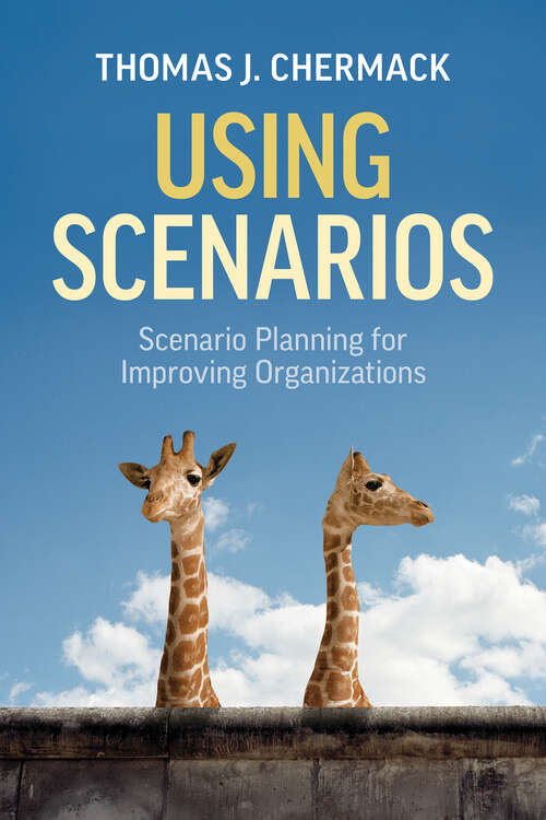 Book cover of Using Scenarios: Scenario Planning for Improving Organizations