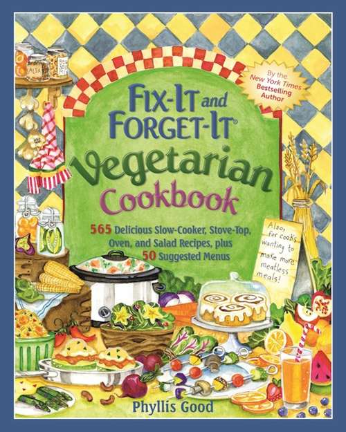 Book cover of Fix-It and Forget-It Vegetarian Cookbook: 565 Delicious Slow-Cooker, Stove-Top, Oven, and Salad Recipes, Plus 50 Suggested Menus (Fix-It and Forget-It)