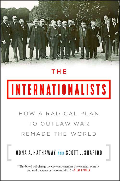 Book cover of The Internationalists: How a Radical Plan to Outlaw War Remade the World