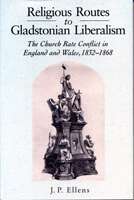 Book cover of Religious Routes to Gladstonian Liberalism: The Church Rate Conflict in England and Wales 1852–1868 (G - Reference, Information and Interdisciplinary Subjects)