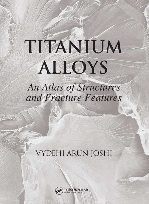 Book cover of Titanium Alloys: An Atlas of Structures and Fracture Features