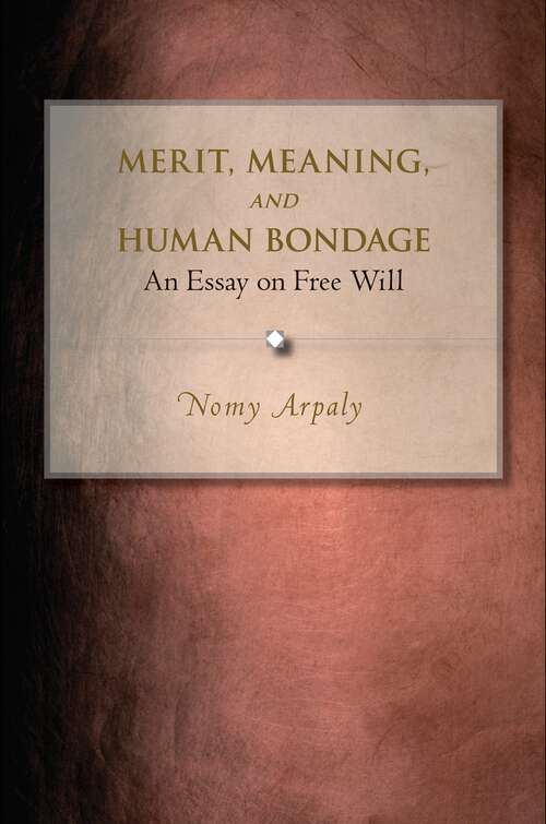 Book cover of Merit, Meaning, and Human Bondage: An Essay on Free Will