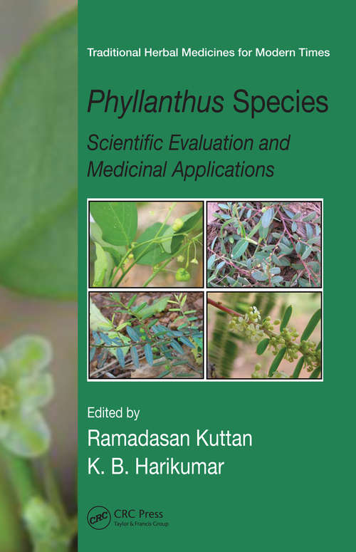 Book cover of Phyllanthus Species: Scientific Evaluation and Medicinal Applications (Traditional Herbal Medicines for Modern Times)