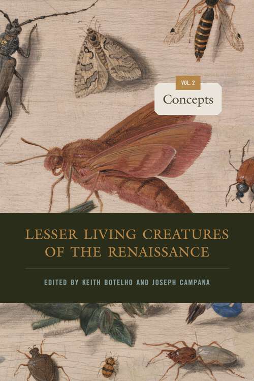 Book cover of Lesser Living Creatures of the Renaissance: Volume 2, Concepts (Animalibus)