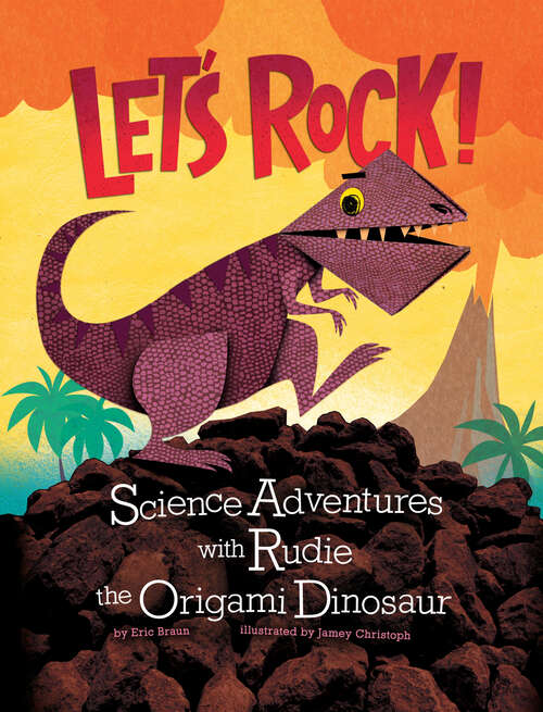 Book cover of Let’s Rock!: Science Adventures With Rudie The Origami Dinosaur (Origami Science Adventures Ser.)