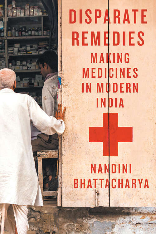 Book cover of Disparate Remedies: Making Medicines in Modern India (Intoxicating Histories #7)