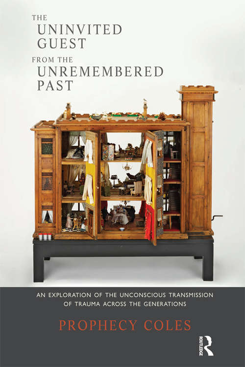 Book cover of The Uninvited Guest from the Unremembered Past: An Exploration of the Unconscious Transmission of Trauma Across the Generations