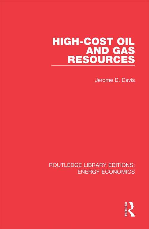 Book cover of High-cost Oil and Gas Resources (Routledge Library Editions: Energy Economics)