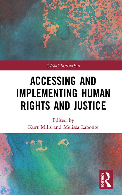 Book cover of Accessing and Implementing Human Rights and Justice (Global Institutions)