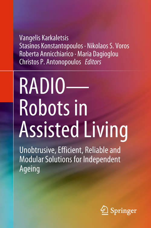 Book cover of RADIO--Robots in Assisted Living: Unobtrusive, Efficient, Reliable and Modular Solutions for Independent Ageing
