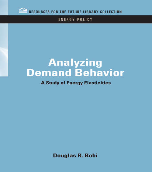 Book cover of Analyzing Demand Behavior: A Study of Energy Elasticities (RFF Energy Policy Set)