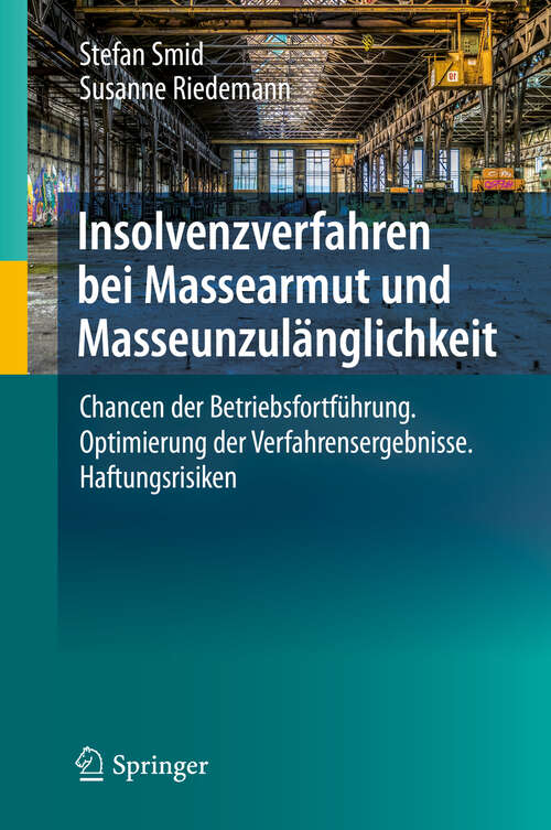 Book cover of Insolvenzverfahren bei Massearmut und Masseunzulänglichkeit: Chancen der Betriebsfortführung. Optimierung der Verfahrensergebnisse. Haftungsrisiken (1. Aufl. 2019)