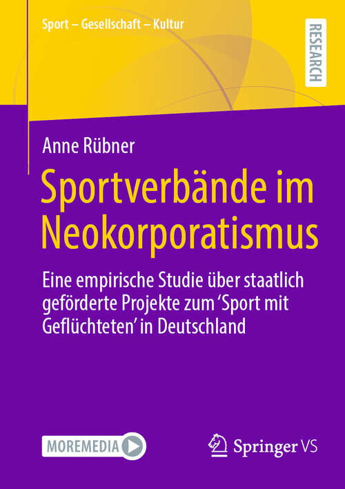 Book cover of Sportverbände im Neokorporatismus: Eine empirische Studie über staatlich geförderte Projekte zum ‘Sport mit Geflüchteten’ in Deutschland (Sport – Gesellschaft – Kultur)