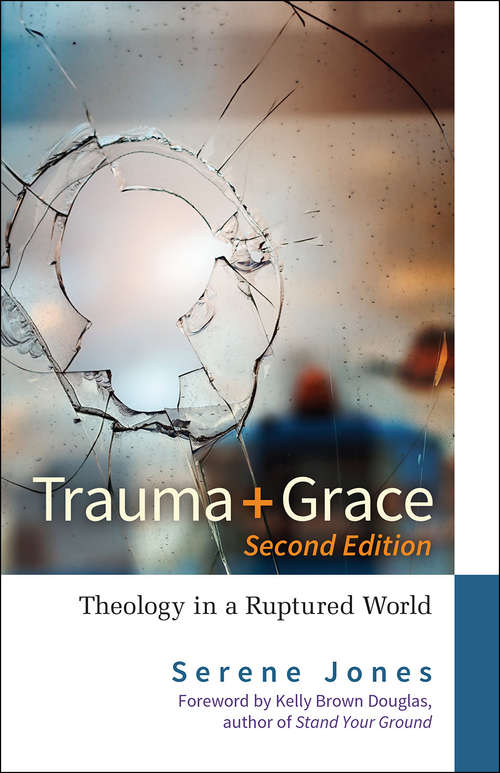 Book cover of Trauma + Grace: Theology In A Ruptured World