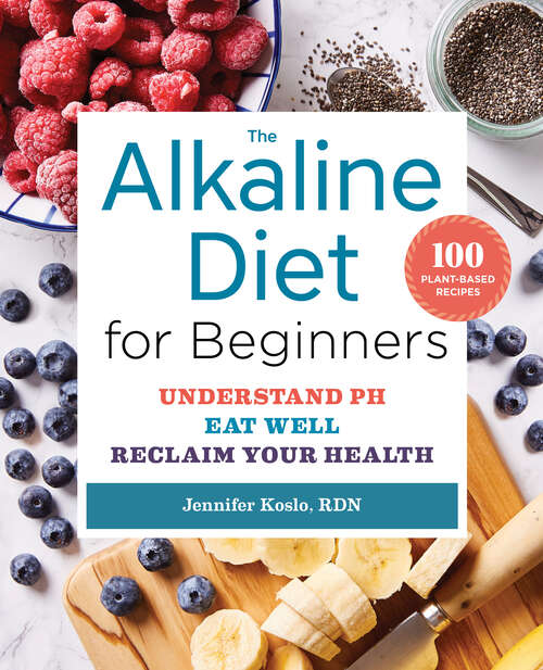 Book cover of The Alkaline Diet for Beginners: Understand pH, Eat Well, and Reclaim Your Health