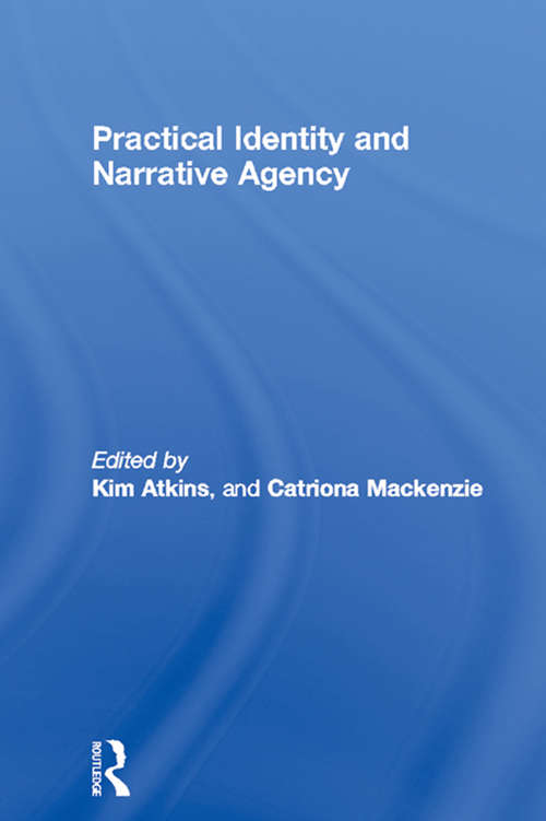 Book cover of Practical Identity and Narrative Agency (Routledge Studies in Contemporary Philosophy)