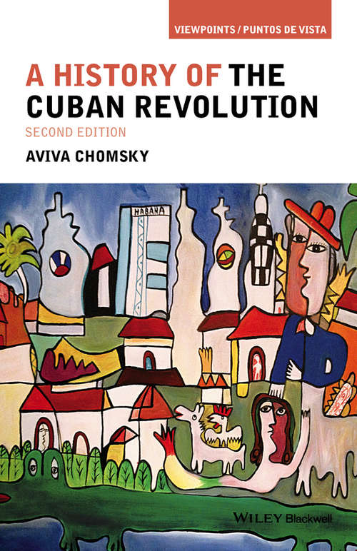 Book cover of A History of the Cuban Revolution (2) (Viewpoints / Puntos de Vista #13)